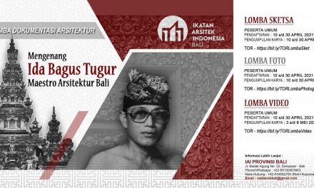 Lomba Dokumentasi Arsitektur Mengenang Ida Bagus Tugur – Maestro Arsitektur Bali